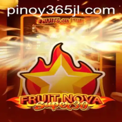 Experience the Thrill of FruitrNovaSupe30 in Pinoy365 Arena